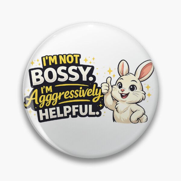 Item preview, I’m Not Bossy, I’m Aggressively Helpful – Funny Bunny Humor Design designed and sold by The Bearded Embroiderer.