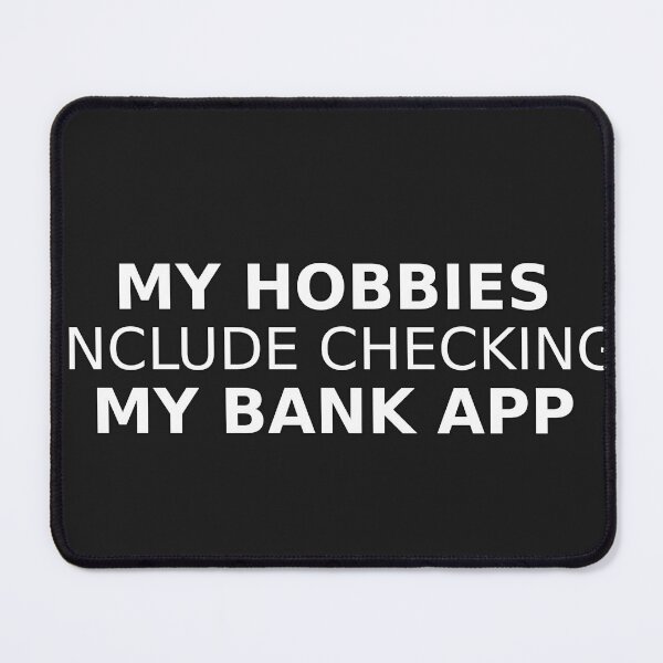 Item preview, My Hobbies Include Checking My Bank App designed and sold by FinanceHumor.