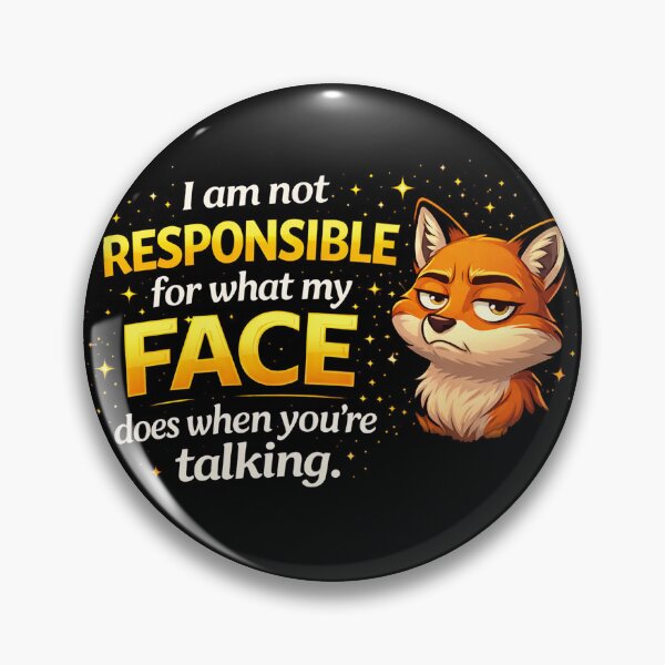 Item preview, I Am Not Responsible for What My Face Does When You’re Talking – Funny Sarcastic Fox Design designed and sold by The Bearded Embroiderer.