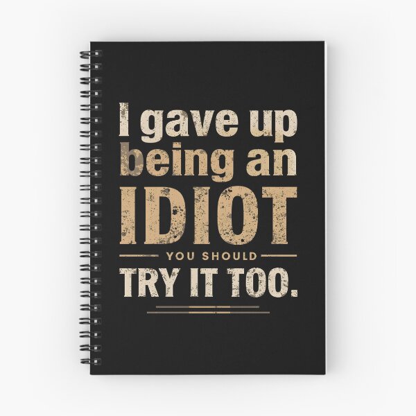 Item preview, I Gave Up Being an Idiot. You Should Try it Too. designed and sold by Sketch-Shack.