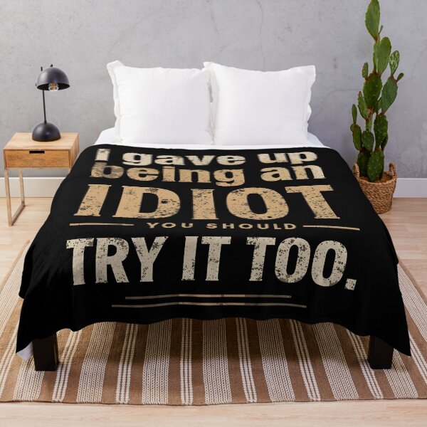 Item preview, I Gave Up Being an Idiot. You Should Try it Too. designed and sold by Sketch-Shack.