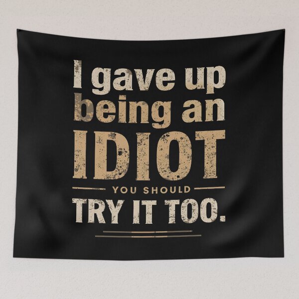 Item preview, I Gave Up Being an Idiot. You Should Try it Too. designed and sold by Sketch-Shack.
