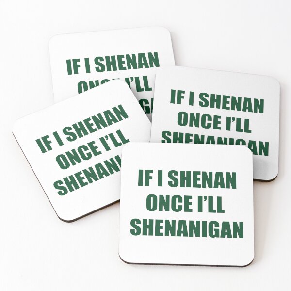 Item preview, If I Shenan Once I’ll Shenanigan, Funny Irish designed and sold by CloudyPress.