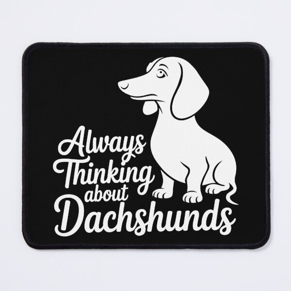 Item preview, Always Thinking About Dachshunds designed and sold by theartfulaspie.