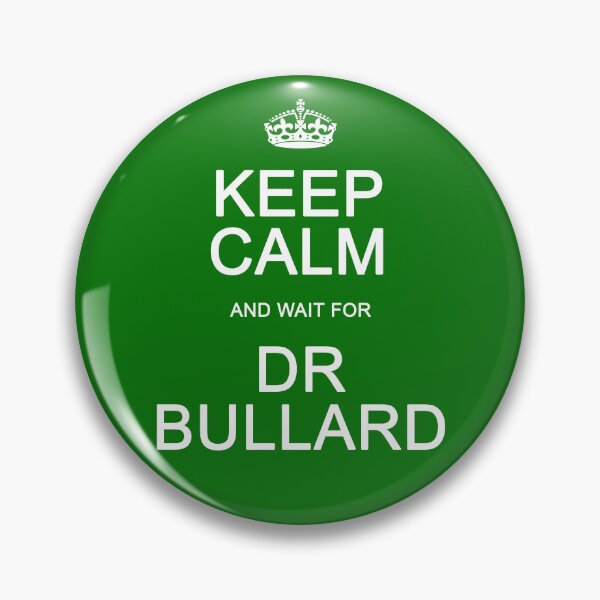 Item preview, Keep Calm and wait for Dr. Bullard designed and sold by Normbot2000.