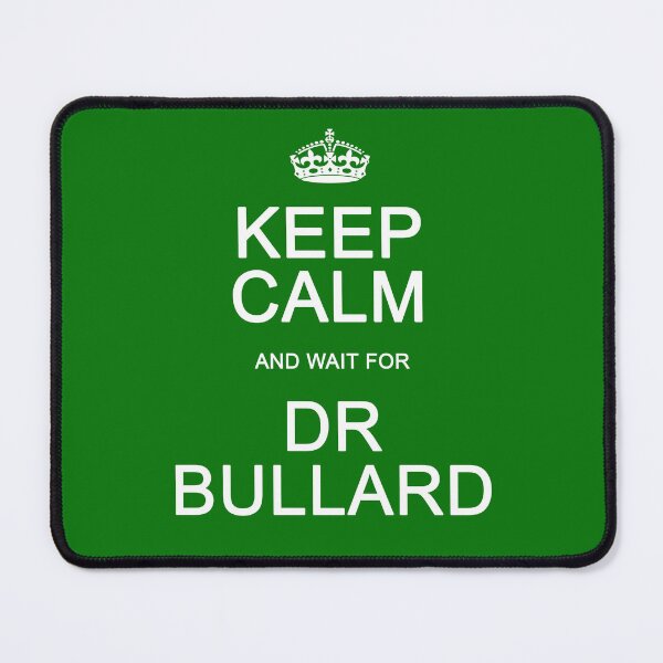 Item preview, Keep Calm and wait for Dr. Bullard designed and sold by Normbot2000.