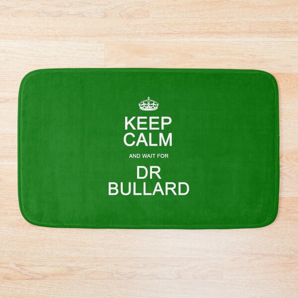 Item preview, Keep Calm and wait for Dr. Bullard designed and sold by Normbot2000.