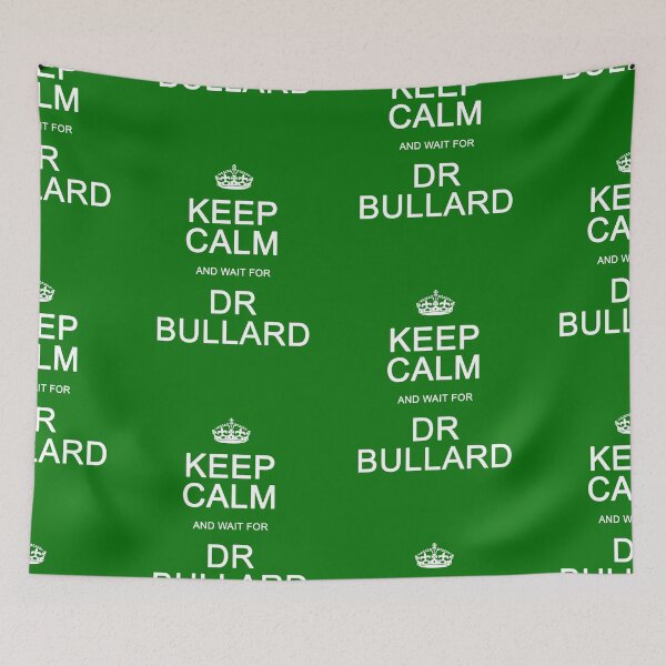 Item preview, Keep Calm and wait for Dr. Bullard designed and sold by Normbot2000.