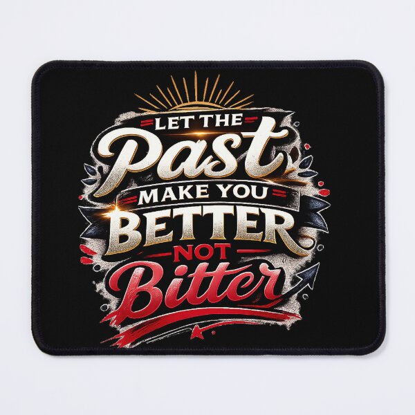 Item preview, Let the Past Make You Better Not Bitter – Motivational Growth Quote Design designed and sold by The Bearded Embroiderer.