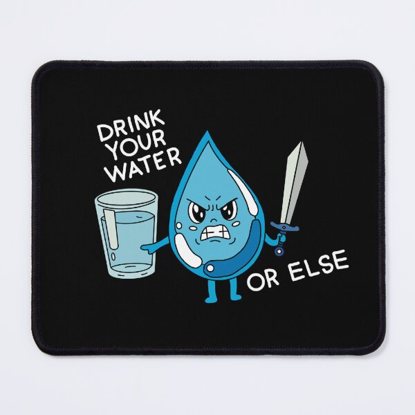 Item preview, Drink your water or else designed and sold by tony4urban.