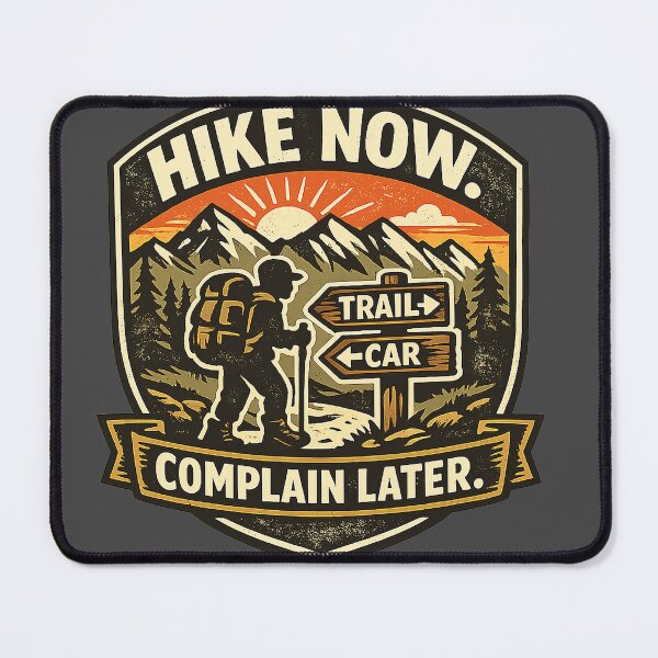 Item preview, Hike Now, Complain Later – Funny Hiking Adventure Design designed and sold by The Bearded Embroiderer.