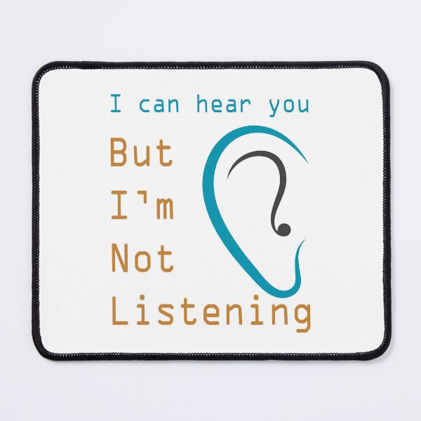 Item preview, I Can Hear You But I Am Not Listening designed and sold by karmastore.
