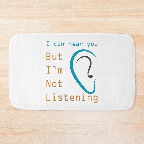 Item preview, I Can Hear You But I Am Not Listening designed and sold by karmastore.