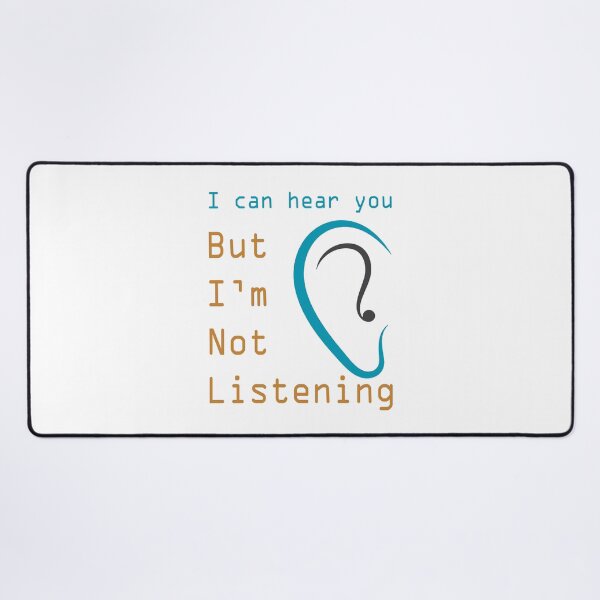 Item preview, I Can Hear You But I Am Not Listening designed and sold by karmastore.