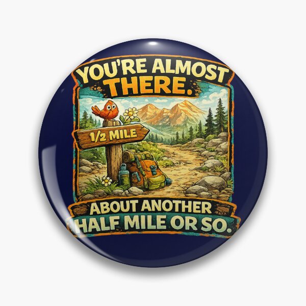 Item preview, You’re Almost There… About Another Half Mile or So – Funny Hiking Trail Sign Design designed and sold by The Bearded Embroiderer.