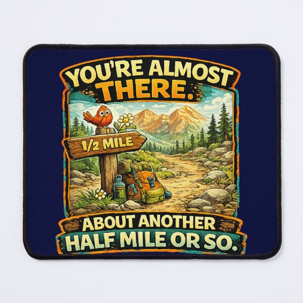 Item preview, You’re Almost There… About Another Half Mile or So – Funny Hiking Trail Sign Design designed and sold by The Bearded Embroiderer.