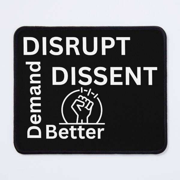 Item preview, Disrupt Dissent Demand Better designed and sold by ActOutTees.