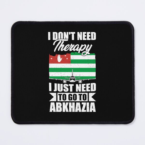 Item preview, I Don't Need Therapy I Just Need to Go to Abkhazia designed and sold by GabbyKash.