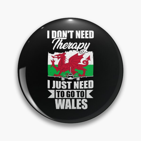 Item preview, I Don't Need Therapy I Just Need to Go to Wales   designed and sold by GabbyKash.