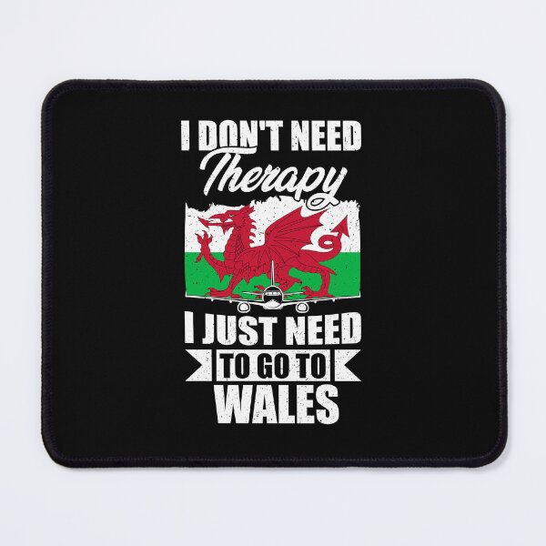 Item preview, I Don't Need Therapy I Just Need to Go to Wales   designed and sold by GabbyKash.