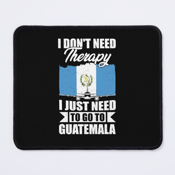 Item preview, I Don't Need Therapy I Just Need to Go to Guatemala designed and sold by GabbyKash.