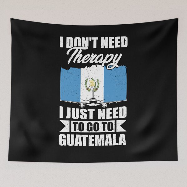 Item preview, I Don't Need Therapy I Just Need to Go to Guatemala designed and sold by GabbyKash.