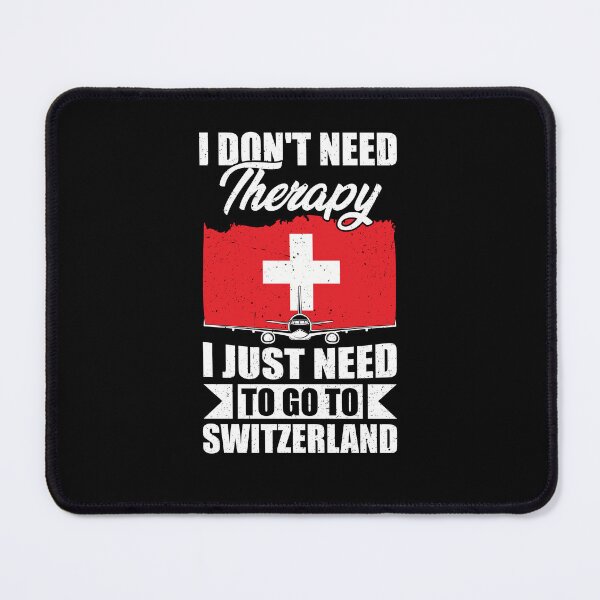 Item preview, I Don't Need Therapy I Just Need to Go to switzerland  designed and sold by GabbyKash.