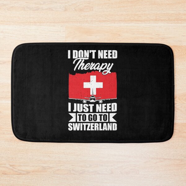 Item preview, I Don't Need Therapy I Just Need to Go to switzerland  designed and sold by GabbyKash.