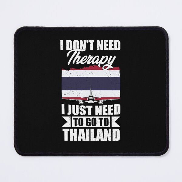 Item preview, I Don't Need Therapy I Just Need to Go to Thailand designed and sold by GabbyKash.