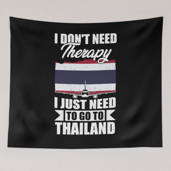 Item preview, I Don't Need Therapy I Just Need to Go to Thailand designed and sold by GabbyKash.