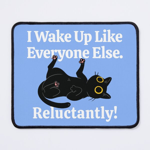 Item preview, Wake Up Everyone Else Reluctantly Funny Tees T-shirts Hoodies Pins Stickers Magnets Mugs Dark Humor Black Cats Chronic Illness Mental Health designed and sold by ChronicillnessT.