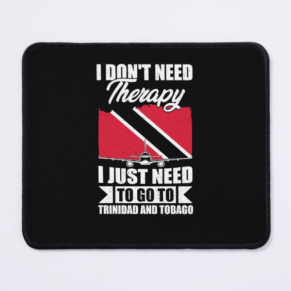Item preview, I Don't Need Therapy I Just Need to Go to Trinidad and Tobago designed and sold by GabbyKash.