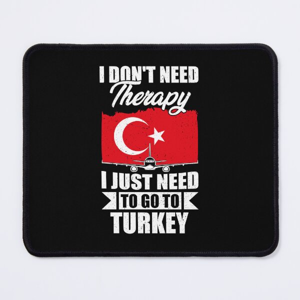 Item preview, I Don't Need Therapy I Just Need to Go to Turkey designed and sold by GabbyKash.