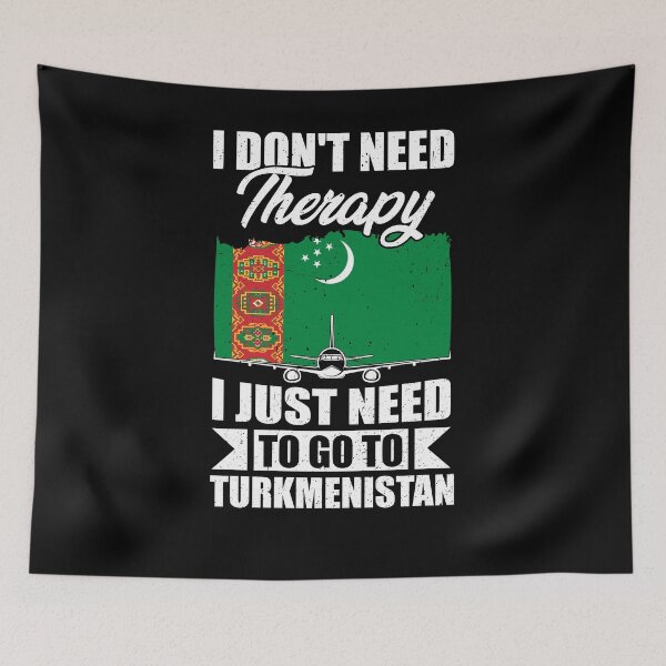Item preview, I Don't Need Therapy I Just Need to Go to Turkmenistan   designed and sold by GabbyKash.