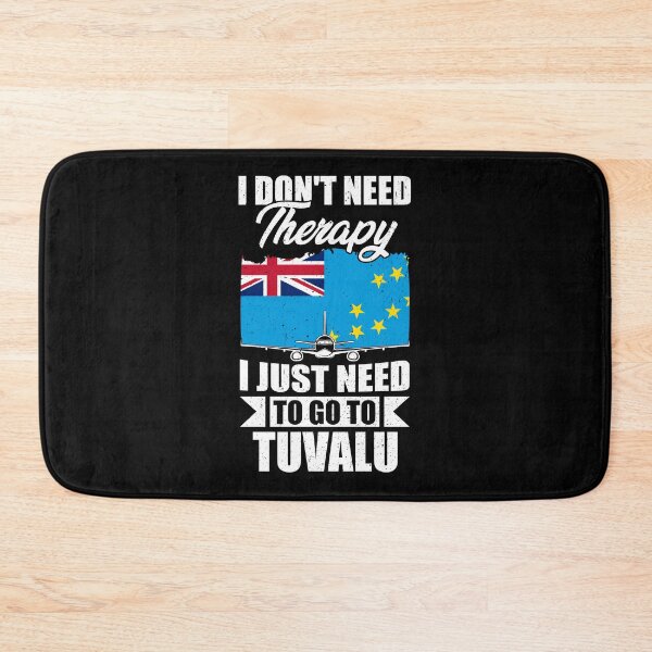 Item preview, I Don't Need Therapy I Just Need to Go to Tuvalu    designed and sold by GabbyKash.