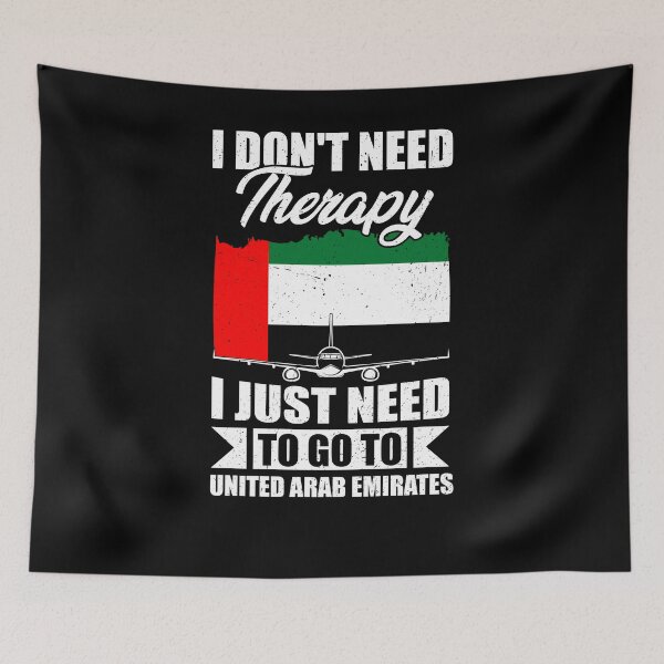 Item preview, I Don't Need Therapy I Just Need to Go to United Arab Emirates designed and sold by GabbyKash.