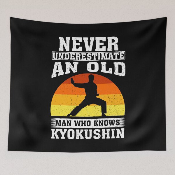 Item preview, Never Underestimate an Old Man Who knows Kyokushin  designed and sold by CosmoKitsch.