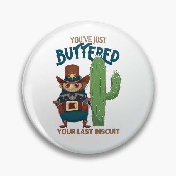 Item preview, You’ve just buttered your last biscuit designed and sold by LuveraxArt.
