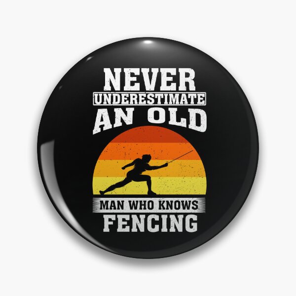 Item preview, Never Underestimate an Old Man Who knows fencing designed and sold by CosmoKitsch.