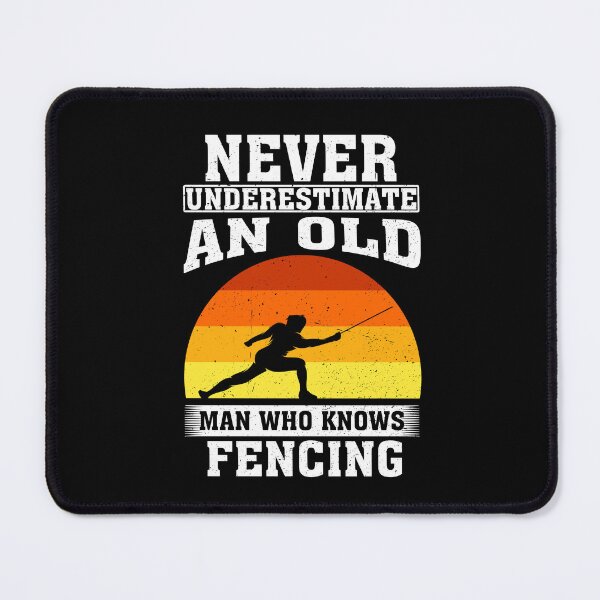 Item preview, Never Underestimate an Old Man Who knows fencing designed and sold by CosmoKitsch.