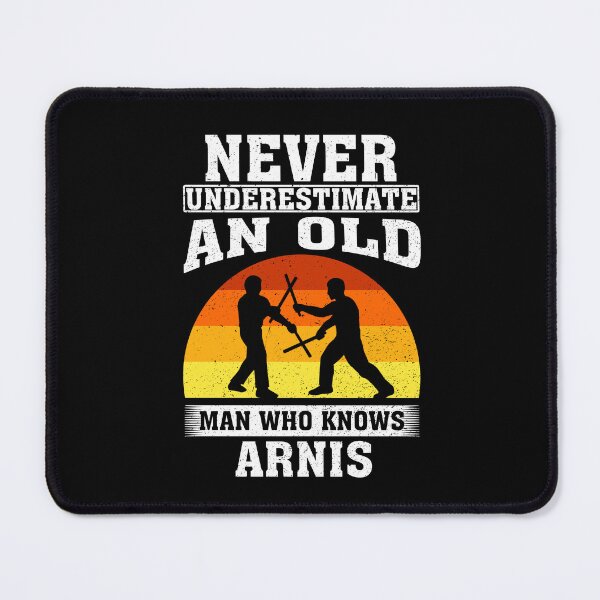 Item preview, Never Underestimate an Old Man Who knows Arnis designed and sold by CosmoKitsch.