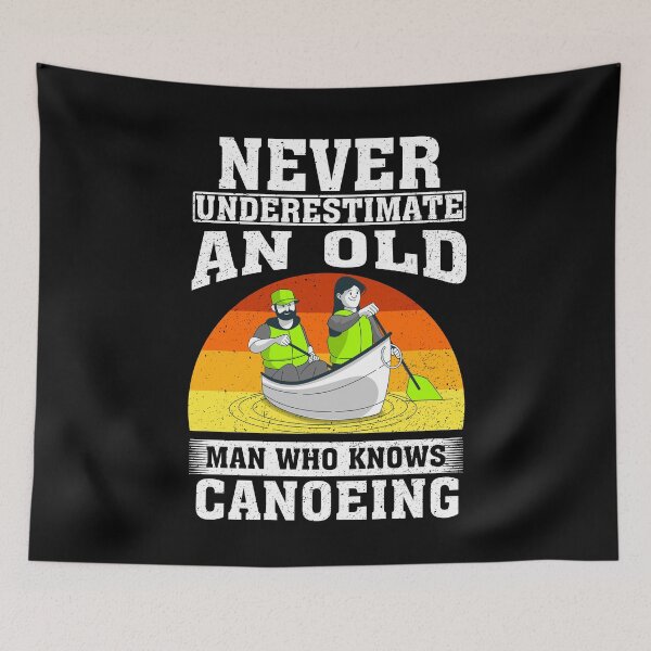 Item preview, Never Underestimate an Old Man Who knows Canoeing designed and sold by CosmoKitsch.