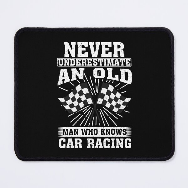 Item preview, Never Underestimate an Old Man Who knows Car Racing designed and sold by CosmoKitsch.