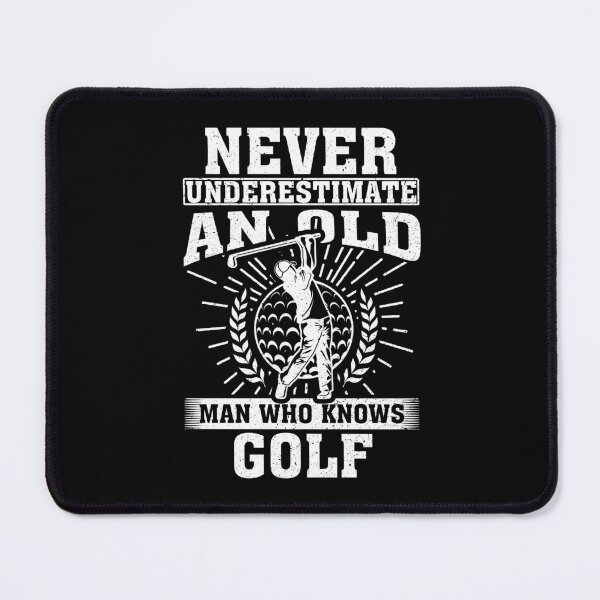 Item preview, Never Underestimate an Old Man Who knows Golf designed and sold by CosmoKitsch.