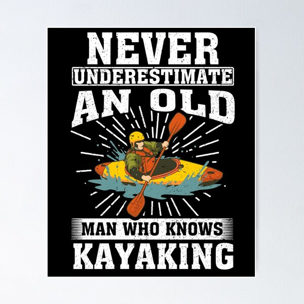 Item preview, Never Underestimate an Old Man Who knows kayaking designed and sold by CosmoKitsch.