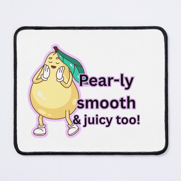 Item preview, Pear-ly-ly Smooth & Juicy Pear Pun Design designed and sold by The-Melon-Cart.