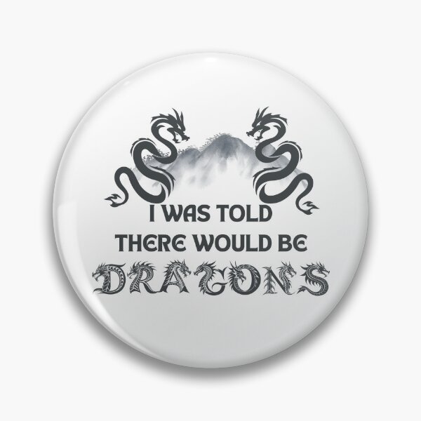 Item preview, I Was Told There Would Be Dragons – Funny Fantasy RPG Quote designed and sold by LadyInEverGreen.