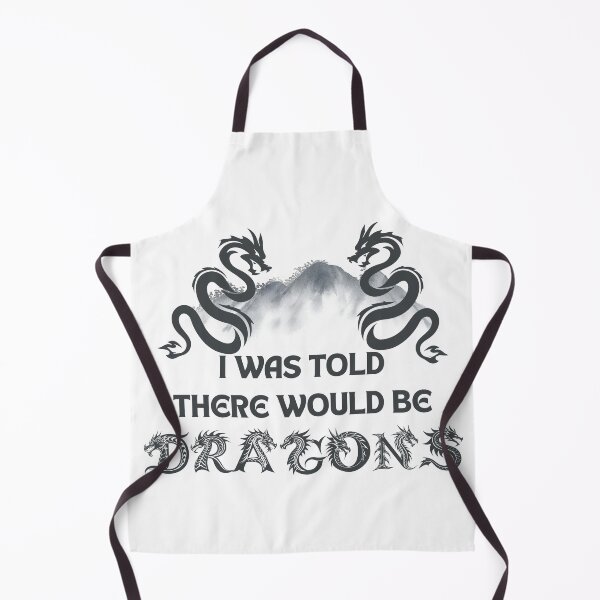 Item preview, I Was Told There Would Be Dragons – Funny Fantasy RPG Quote designed and sold by LadyInEverGreen.