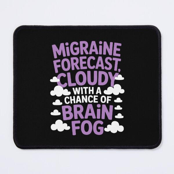 Item preview, Migraine forecast, cloudy with a chance of brain fog designed and sold by jkrphoto.