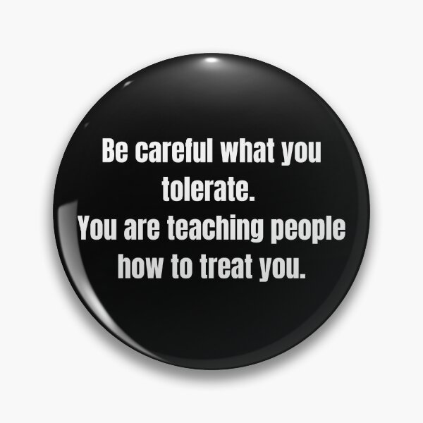 Item preview, Be careful what you tolerate (for dark shirts) designed and sold by Cottageshop.